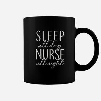 Sleep All Day Nurse All Night Coffee Mug - Seseable