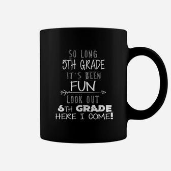 So Long 5th Grade It Is Been Fun Look Out 6th Grade Coffee Mug - Seseable
