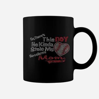 So There Is This Boy He Kinda Stole My Baseball Heart He Calls Me Mom Coffee Mug - Seseable