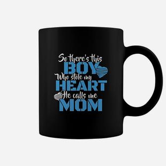 So Theres This Boy Who Stole My Heart He Calls Me Mom Coffee Mug - Seseable
