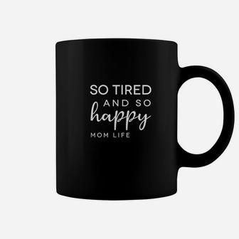 So Tired And So Happy Mom Life Coffee Mug - Seseable