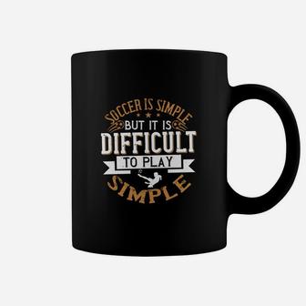 Soccer Is Simple But It Is Difficult To Play Simple Coffee Mug - Seseable
