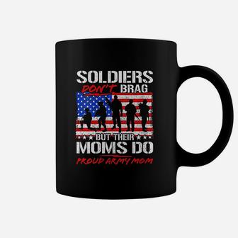 Soldiers Do Not Brag Proud Army Mom Coffee Mug - Seseable