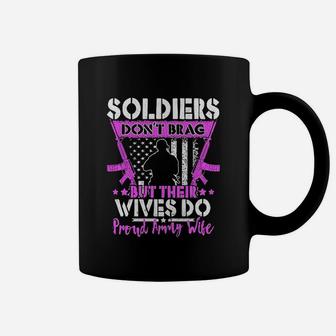 Soldiers Dont Brag Their Wives Do Proud Army Wife Coffee Mug - Seseable