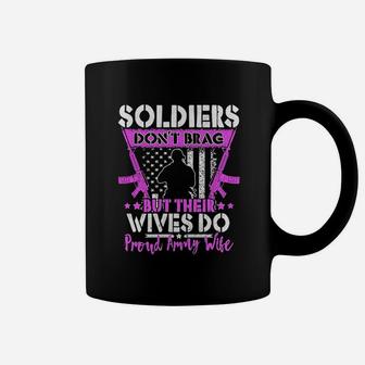 Soldiers Dont Brag Their Wives Do Proud Army Wife Gifts Coffee Mug - Seseable