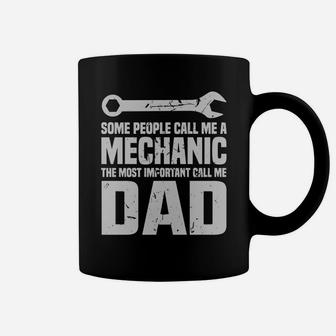 Some People Call Me A Mechanic The Most Important Call Me Dad Coffee Mug - Seseable
