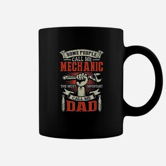 Some People Call Me Mechanic Most Important Call Me Dad Coffee Mug - Seseable