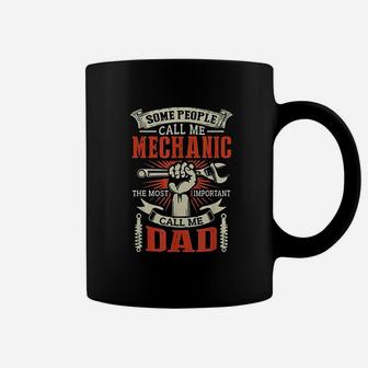 Some People Call Me Mechanic Most Important Call Me Dad Coffee Mug - Seseable