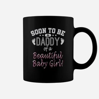 Soon To Be A Daddy Of A Beautiful Baby Girl Fathers Day Coffee Mug - Seseable