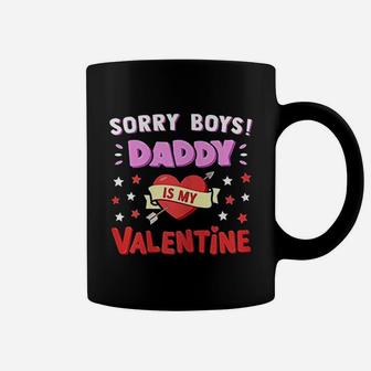 Sorry Boys Daddy Is My Valentine Coffee Mug - Seseable