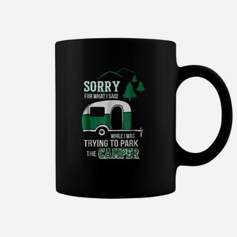 Sorry For What I Said Funny Park The Camper Rv Camping Grandma Coffee Mug - Seseable