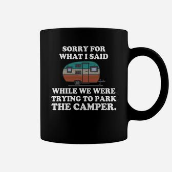 Sorry For What I Said While We Were Trying To Park The Camper Coffee Mug - Seseable