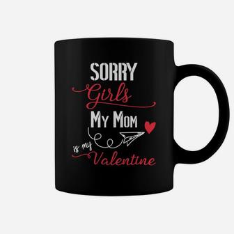 Sorry Girls Mommy Is My Valentine Coffee Mug - Seseable