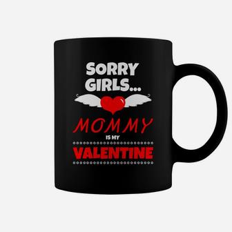 Sorry Girls Mommy Is My Valentine Kids Boys Girls 2 Coffee Mug - Seseable
