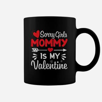 Sorry Girls Mommy Is My Valentines Day Mom Boys Son Coffee Mug - Seseable