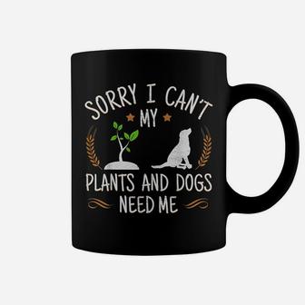 Sorry I Cant My Plants And Dogs Need Me Coffee Mug - Seseable
