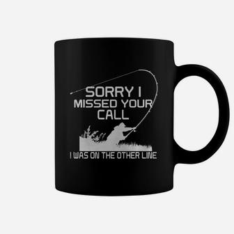 Sorry I Missed Your Call I Was On The Other Line Coffee Mug - Seseable