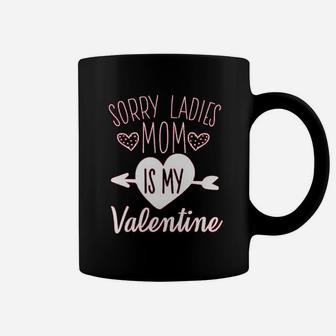 Sorry Ladies Mom Is My Valentine Baby Coffee Mug - Seseable