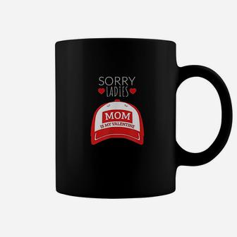 Sorry Ladies Mom Is My Valentine Day For Boys Funny Coffee Mug - Seseable