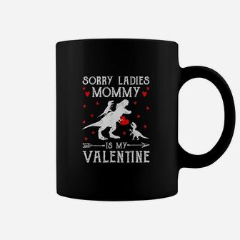 Sorry Ladies Mommy Is My Valentine Boys Valentines Day Coffee Mug - Seseable