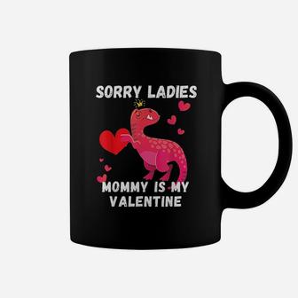 Sorry Ladies Mommy Is My Valentine Fun Valentine's Day Gift Coffee Mug - Seseable