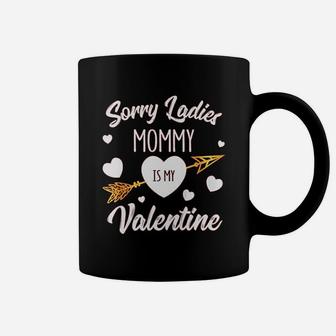 Sorry Ladies Mommy Is My Valentine Happy Valentines Day Coffee Mug - Seseable