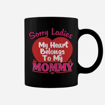 Sorry Ladies My Heart Belongs To Mommy Valentines Day Coffee Mug - Seseable