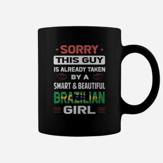 Sorry This Guy Is Already Taken By A Smart And Beautiful Brazilian Girl Coffee Mug - Seseable