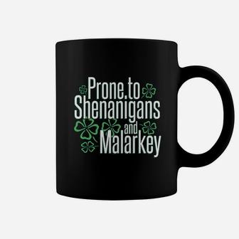 St Patrick Day Prone To Shenanigans And Malarkey Coffee Mug - Seseable