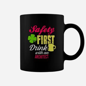 St Patricks Day Safety First Drink With An Architect Beer Lovers Funny Job Title Coffee Mug - Seseable