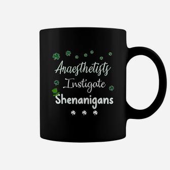 St Patricks Day Shamrock Anaesthetists Instigate Shenanigans Funny Saying Job Title Coffee Mug - Seseable