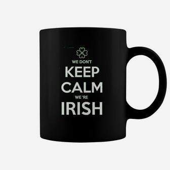 St Patricks Day We Dont Keep Calm We Are Irish Coffee Mug - Seseable