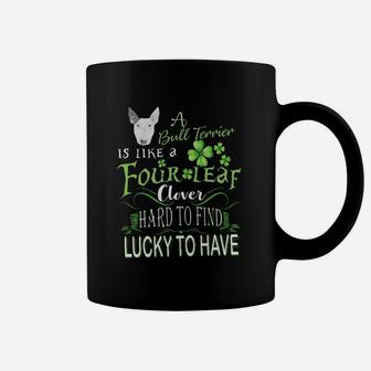 St Patricks Shamrock A Bull Terrier Is Like A Four Leaf Clever Hard To Find Lucky To Have Dog Lovers Gift Coffee Mug - Seseable