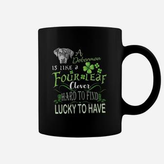 St Patricks Shamrock A Doberman Is Like A Four Leaf Clever Hard To Find Lucky To Have Dog Lovers Gift Coffee Mug - Seseable