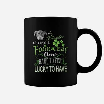 St Patricks Shamrock A Rottweiler Is Like A Four Leaf Clever Hard To Find Lucky To Have Dog Lovers Gift Coffee Mug - Seseable