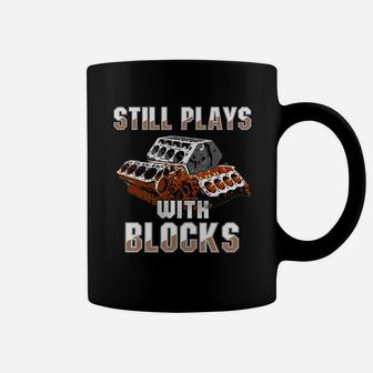 Still Plays With Blocks T-shirt - Auto Drag Racing Car Gift Coffee Mug - Seseable