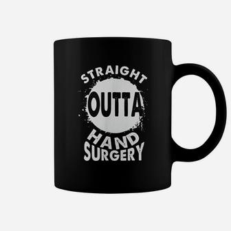 Straight Outta Hand Surgery Recovery Rehab Gift Coffee Mug - Seseable