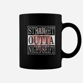 Straight Outta Night Shift Nurse Gift Ideas Medical Rn Cna Coffee Mug - Seseable