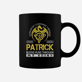 Strength Courage Wisdom Patrick Blood Runs Through My Veins Name Shirts Coffee Mug - Seseable