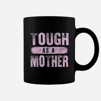 Strong Mama Cute Mothers Day Gift Tough As A Mother Mom Coffee Mug - Seseable