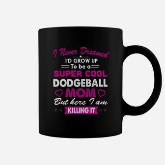 Super Cool Dodgeball Mom Killing It Coffee Mug - Seseable