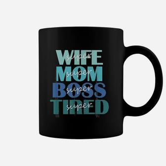 Super Wife Mom Boss And Tired Coffee Mug - Seseable