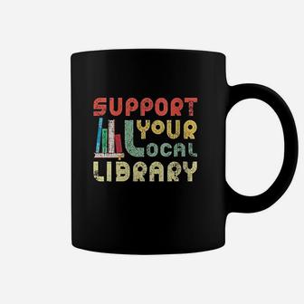 Support Your Local Library Book Readers Lovers Coffee Mug - Seseable
