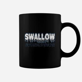 Swallow Or Its Going In Your Eye - Mens Premium T-shirt Coffee Mug - Seseable
