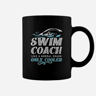 Swim Coach Gift Like A Normal Coach Only Cooler Coffee Mug - Seseable