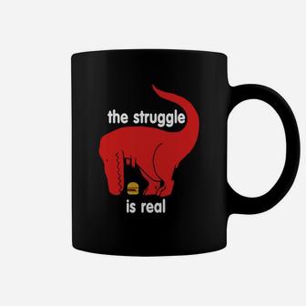 T Rex The Struggle Is Real Bacon T Shirt Funny T Rex T Shirt Coffee Mug - Seseable
