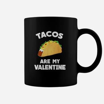 Tacos Are My Valentine Funny Valentine's Day Coffee Mug - Seseable