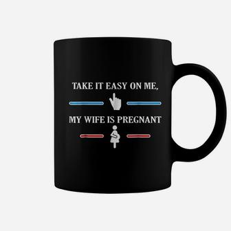 Take It Easy On Me My Wife Is Preg Fun For Husband Coffee Mug - Seseable