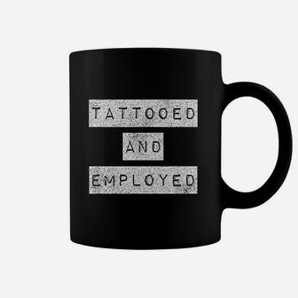 Tattooed And Employed Awesome Funny Proud Tattoo Coffee Mug - Seseable