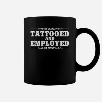 Tattooed And Employed Hoodie Coffee Mug - Seseable